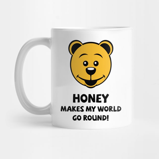 Honey Makes My World Go Round! (Honey Bear) by MrFaulbaum